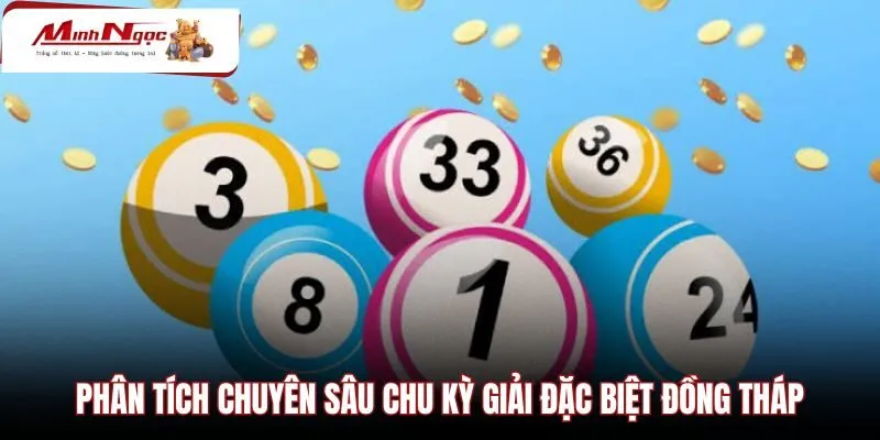 phan-tich-chuyen-sau-chu-ky-giai-dac-biet-dong-thap Chu kỳ giải đặc biệt Đồng Tháp và ma trận đầu đuôi