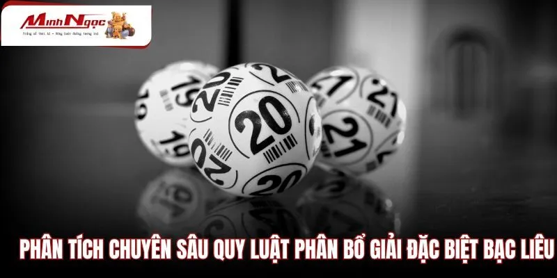 Quy luật phân bổ chạm đầu đuôi giải đặc biệt Bạc Liêu