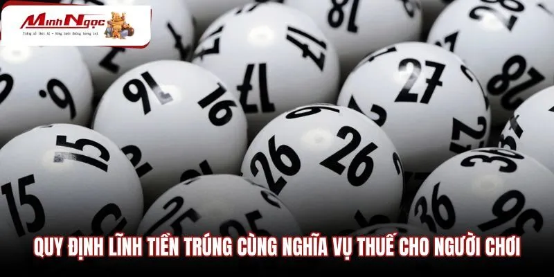 quy-dinh-linh-tien-trung-cung-nghia-vu-thue-cho-nguoi-choi Thủ tục lĩnh tiền trúng cùng mức thuế thu nhập cá nhân