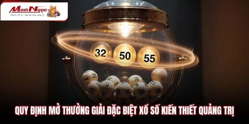 quy-dinh-mo-thuong-giai-dac-biet-xo-so-kien-thiet-quang-tri Quy chuẩn mở thưởng giải đặc biệt xổ số Quảng Trị