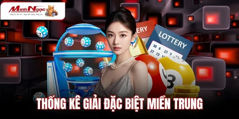 Thống Kê Giải Đặc Biệt Miền Trung - Bảng Tra 2 Số Cuối