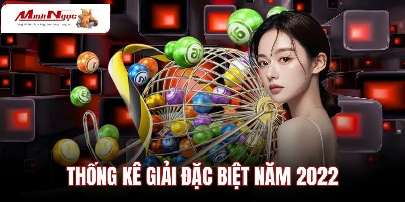 Thống Kê Giải Đặc Biệt Năm 2022 - Ma Trận XSMB 365 Ngày