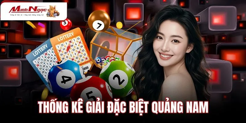 Thống Kê Giải Đặc Biệt Quảng Nam - Tra Cứu Chu Kỳ Đề Gan