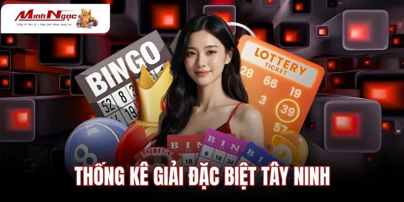Thống Kê Giải Đặc Biệt Tây Ninh - Tra Cứu 2 Số Cuối